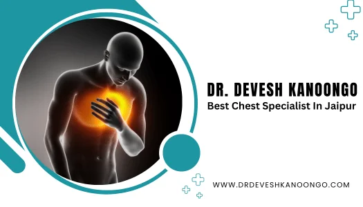 Best Chest Specialist In Jaipur – Dr. Devesh Kanoongo