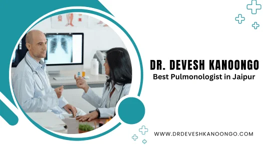 Best Pulmonologist in Jaipur – Dr. Devesh Kanoongo