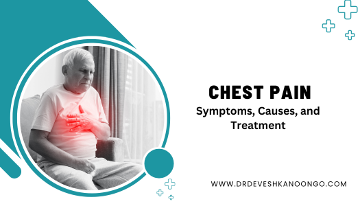 Chest Pain: Symptoms, Causes, and Treatment - Dr. Devesh Kanoongo
