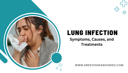Understanding Lung Infection: Symptoms, Causes, and Treatments